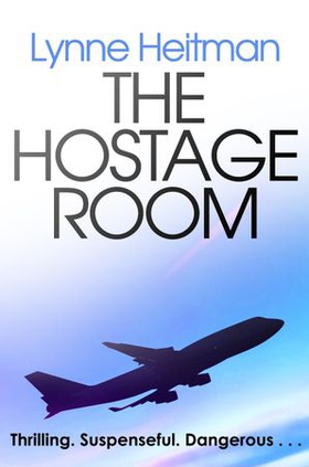 The Hostage Room - A twisty, exciting aviation thriller that will hook you from the first page (ebok) av Lynne Heitman