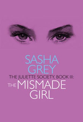 The Mismade Girl - The Juliette Society, Book III (ebok) av Sasha Grey