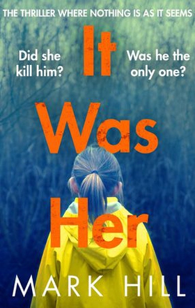It Was Her - The breathtaking thriller where nothing is as it seems (ebok) av Mark Hill