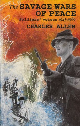 The Savage Wars Of Peace - Soldiers' Voices, 1945-89 (ebok) av Charles Allen