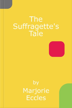 The suffragette's tale (ebok) av Marjorie Eccles