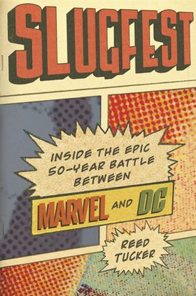 Slugfest - Inside the Epic, 50-Year Battle Between Marvel and DC (ebok) av Reed Tucker
