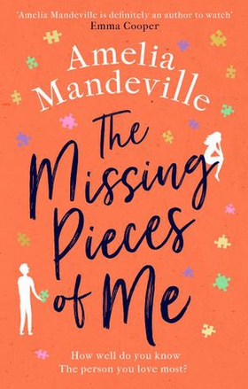 The Missing Pieces of Me - The hopeful, heartbreaking, hugely romantic novel from the bestselling author (ebok) av Amelia Mandeville