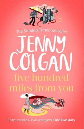 Five Hundred Miles From You - the most joyful, life-affirming novel of the year (ebok) av Jenny Colgan