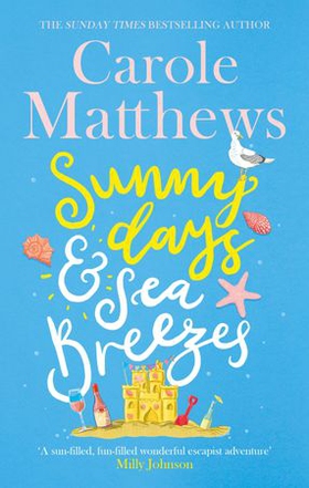 Sunny Days and Sea Breezes - The PERFECT feel-good, escapist read from the Sunday Times bestseller (ebok) av Carole Matthews