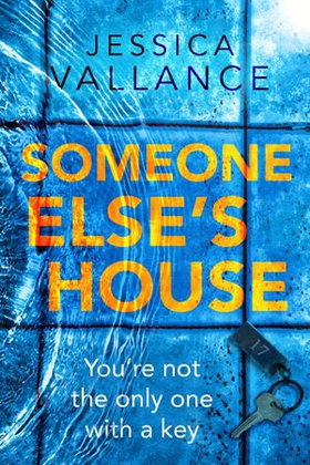 Someone Else's House - You're not the only one with the key... (ebok) av Jessica Vallance