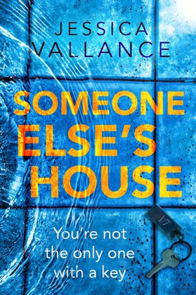 Someone Else's House - You're not the only one with the key... (ebok) av Jessica Vallance