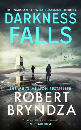 Darkness Falls - The unmissable new thriller in the pulse-pounding Kate Marshall series (ebok) av Robert Bryndza