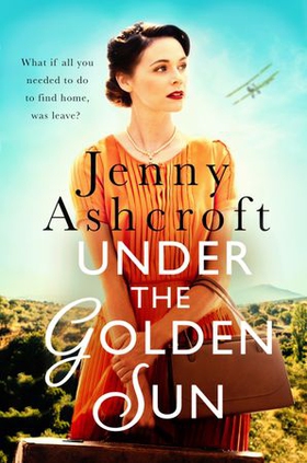 Under The Golden Sun - 'Jenny Ashcroft's best yet' Dinah Jeffries (ebok) av Jenny Ashcroft