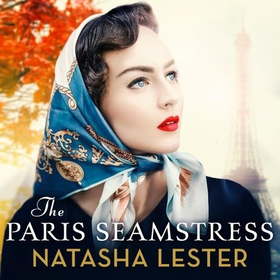 The Paris Seamstress - Transporting, Twisting, the Most Heartbreaking Novel You'll Read This Year (lydbok) av Natasha Lester