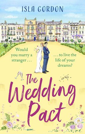 The Wedding Pact - the hilarious fake-dating summer romance you won't want to miss! (ebok) av Isla Gordon
