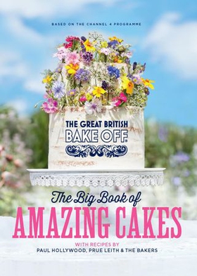 The Great British Bake Off: The Big Book of Amazing Cakes (ebok) av The The Bake Off Team