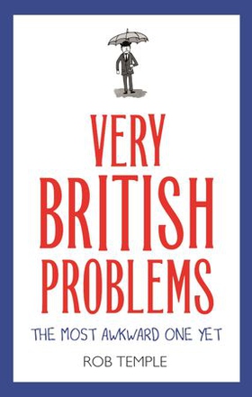 Very British Problems: The Most Awkward One Yet (ebok) av Rob Temple
