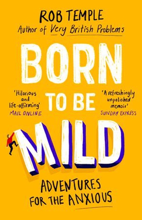 Born to be Mild - Adventures for the Anxious (ebok) av Rob Temple