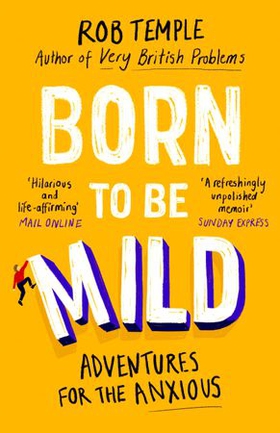 Born to be Mild - Adventures for the Anxious (ebok) av Rob Temple