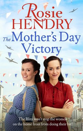 The Mother's Day Victory - the BRAND NEW uplifting wartime family saga (ebok) av Rosie Hendry