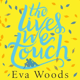 The Lives We Touch - The unmissable, uplifting read from the bestselling author of How to be Happy (lydbok) av Eva Woods