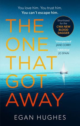 The One That Got Away - The addictive, claustrophobic thriller with a twist you won't see coming (ebok) av Egan Hughes