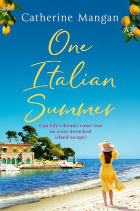 One Italian Summer - an irresistible, escapist love story set in Italy - the perfect summer read (ebok) av Catherine Mangan