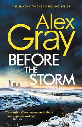 Before the Storm - The thrilling new instalment of the Sunday Times bestselling series (ebok) av Alex Gray