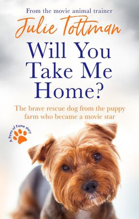 Will You Take Me Home? - The brave rescue dog from the puppy farm who became a movie star (ebok) av Julie Tottman