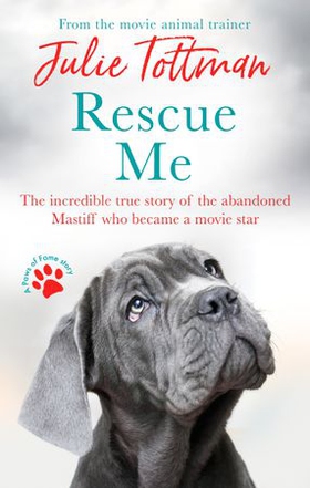 Rescue Me - The incredible true story of the abandoned Mastiff who became Fang in the Harry Potter movies (ebok) av Julie Tottman