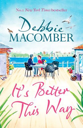 It's Better This Way - the joyful and uplifting new novel from the New York Times #1 bestseller (ebok) av Debbie Macomber