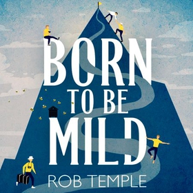 Born to be Mild - Adventures for the Anxious (lydbok) av Rob Temple
