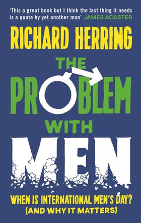 The Problem with Men - When is it International Men's Day? (and why it matters) (ebok) av Richard Herring