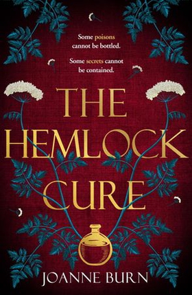 The Hemlock Cure - "A beautifully written story of the women of Eyam" Jennifer Saint, author of ARIADNE (ebok) av Joanne Burn