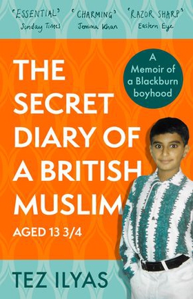 The Secret Diary of a British Muslim Aged 13 3/4 (ebok) av Tez Ilyas
