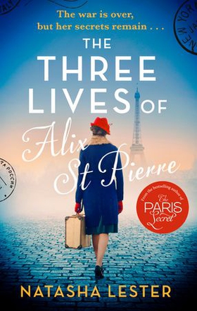 The Three Lives of Alix St Pierre - a breathtaking historical romance set in war-torn Paris (ebok) av Natasha Lester