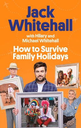 How to Survive Family Holidays - The hilarious Sunday Times bestseller from the stars of Travels with my Father (ebok) av Jack Whitehall