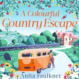 A Colourful Country Escape - the heart-warming debut you can’t resist falling in love with! (lydbok) av Anita Faulkner