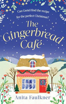 The Gingerbread Cafe - Curl up this winter with the most heart-warming festive romance set in the Cotswolds (ebok) av Anita Faulkner