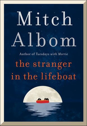 The Stranger in the Lifeboat - The uplifting new novel from the bestselling author of Tuesdays with Morrie (ebok) av Ukjent