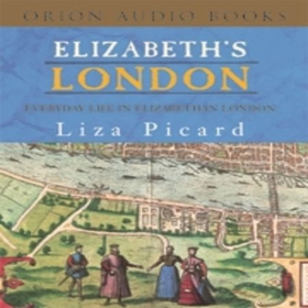Elizabeth's London - Everyday Life in Elizabethan London (lydbok) av Liza Picard