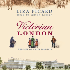 Victorian London - The Life of a City 1840-1870 (lydbok) av Liza Picard