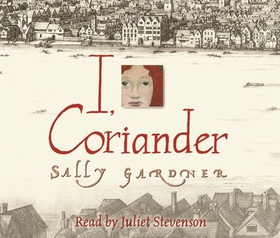 I, Coriander (lydbok) av Sally Gardner