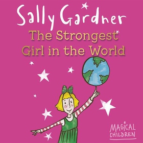 The Strongest Girl In The World (lydbok) av Sally Gardner