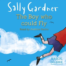 The Boy Who Could Fly (lydbok) av Sally Gardn
