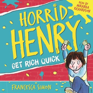 Horrid Henry Gets Rich Quick (lydbok) av Fran
