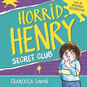 Horrid Henry and the Secret Club (lydbok) av