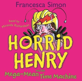 Horrid Henry and the Mega-Mean Time Machine - Book 13 (lydbok) av Francesca Simon
