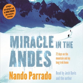 Miracle In The Andes - 72 Days on the Mountain and My Long Trek Home (lydbok) av Nando Parrado