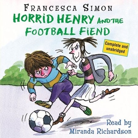 Horrid Henry and the Football Fiend - Book 14 (lydbok) av Francesca Simon