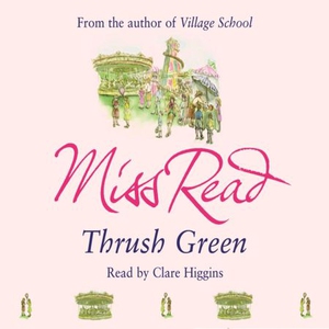 Thrush Green (lydbok) av Miss Read