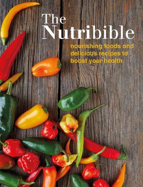 The Nutribible - nourishing foods and delicious recipes to boost your health (ebok) av Ukjent