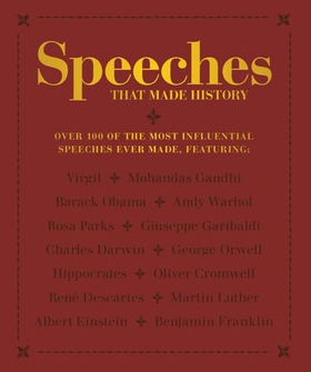 Speeches that Made History - Over 100 of the most influential speeches ever made (ebok) av Ukjent