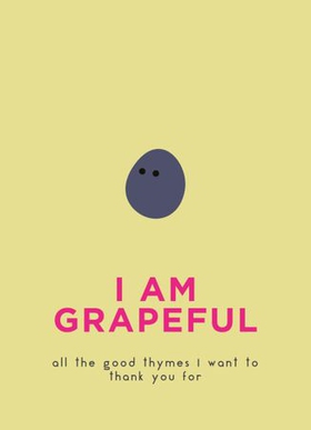 I Am Grapeful - All the good thymes I want to thank you for (ebok) av Pyramid